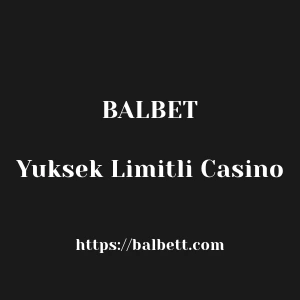 Balbet Yuksek Limitli Casino