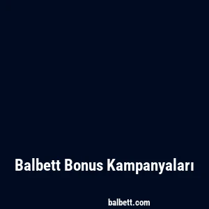 Balbett Bonus Kampanyaları