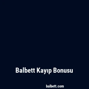 Balbett Kayıp Bonusu