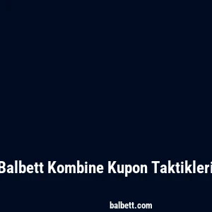 Balbett Kombine Kupon Taktikleri