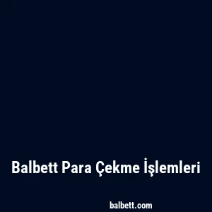 Balbett Para Çekme İşlemleri