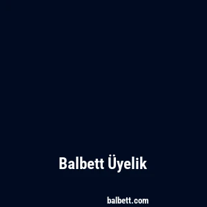 Balbett Üyelik